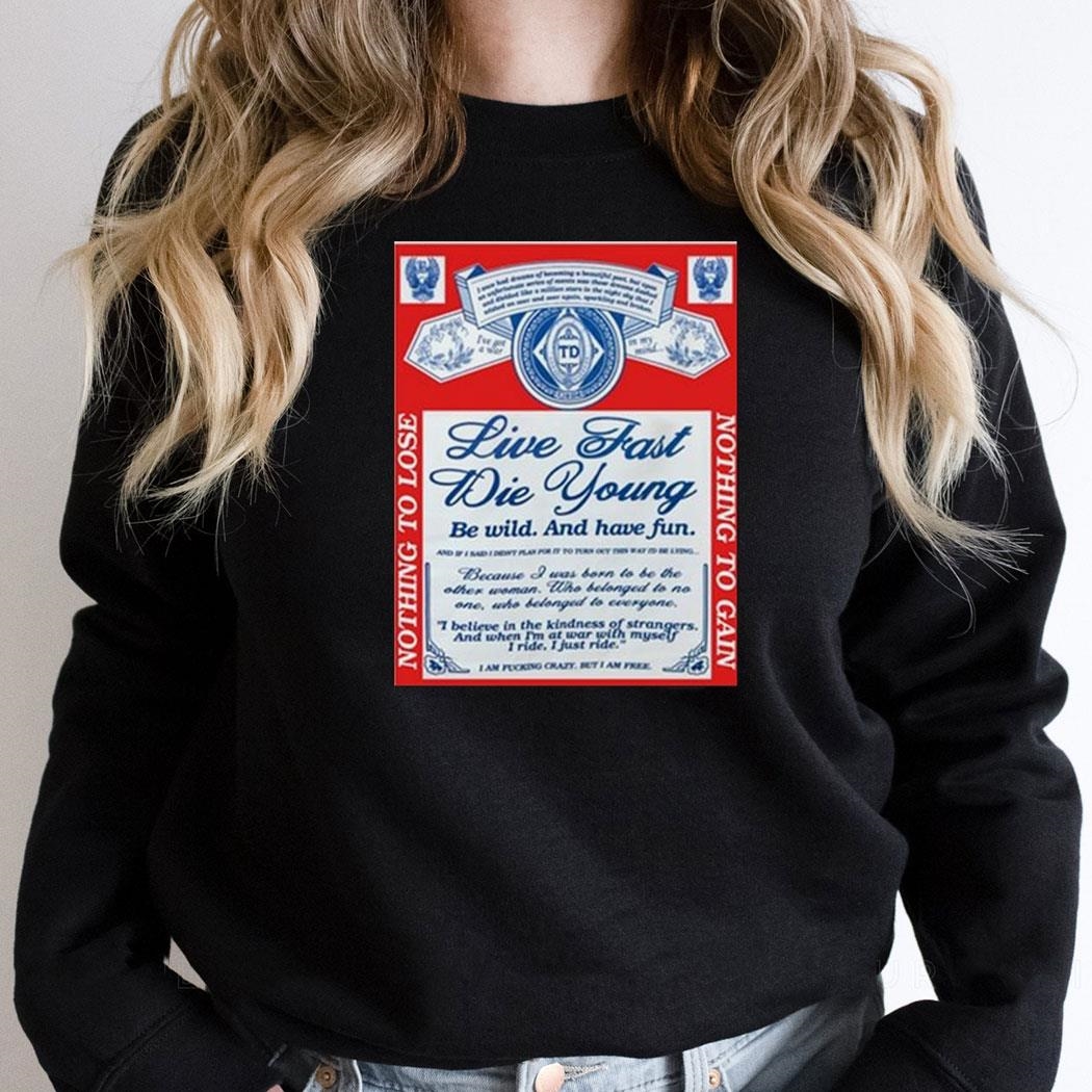 Ride Live Fast Die Young Be Wild And Have Fun Nothing To Lose Shirt