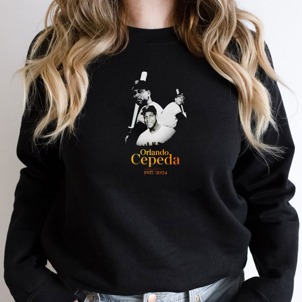 Rip Orlando Cepeda 1937 2024 Shirt Hoodie