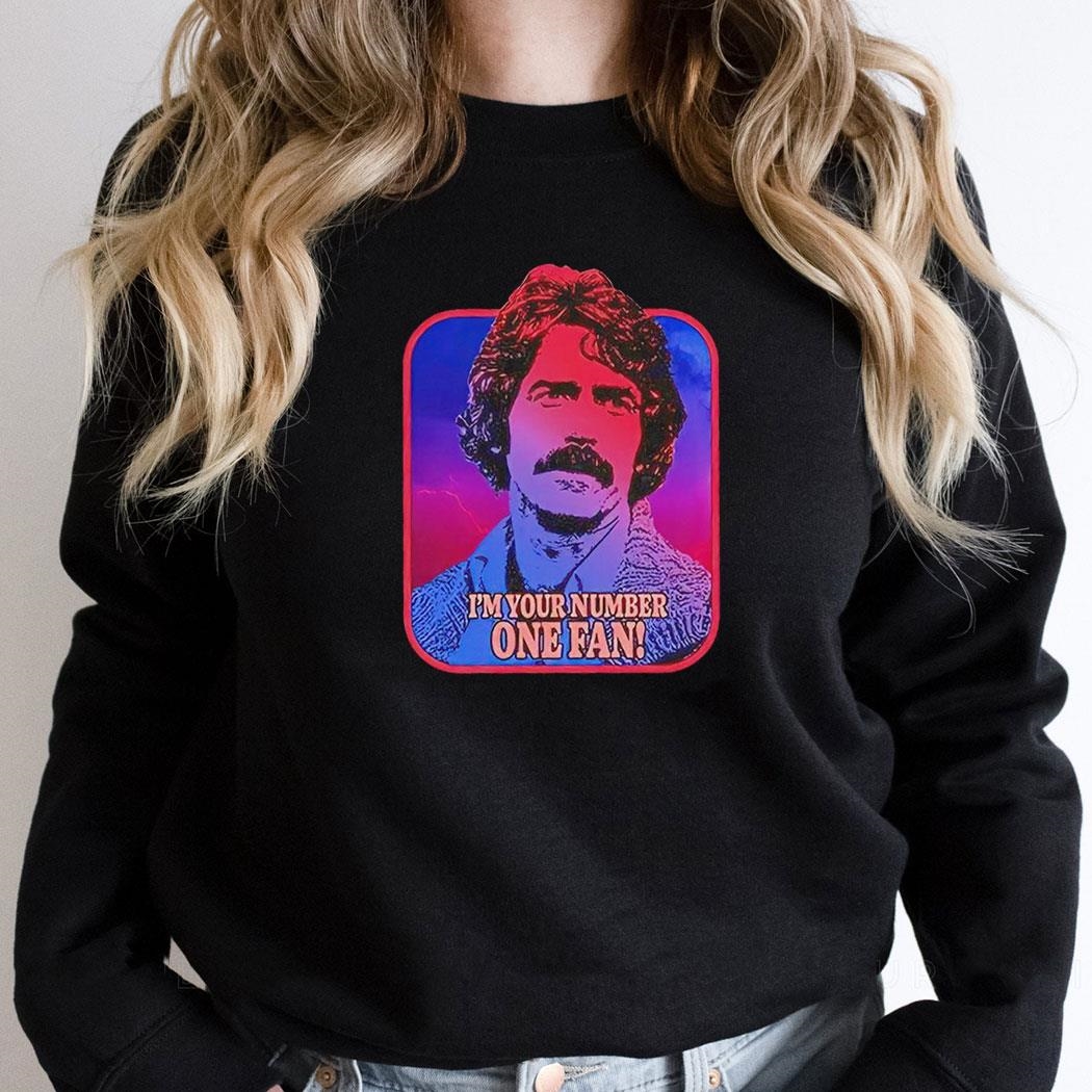 Sam Elliott Im Your Number One Fan Shirt