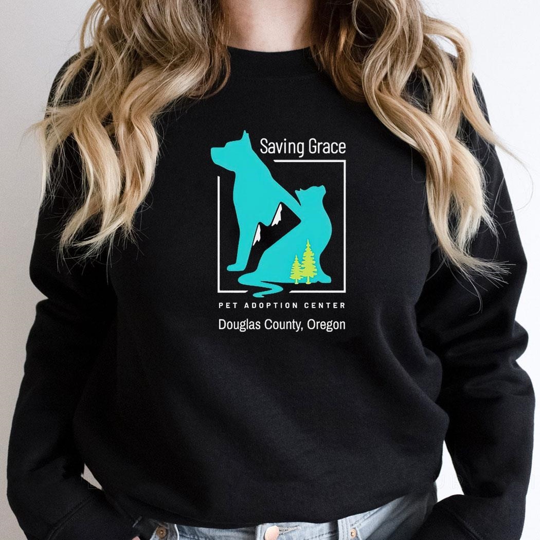 Saving Grace Pet Adoption Center Dougles County Oregon Shirt