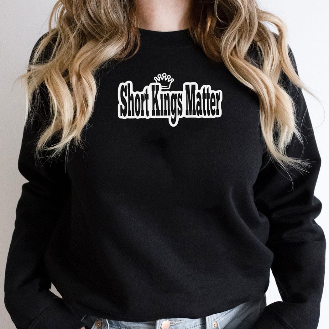Short Kings Matter Shirt Hoodie