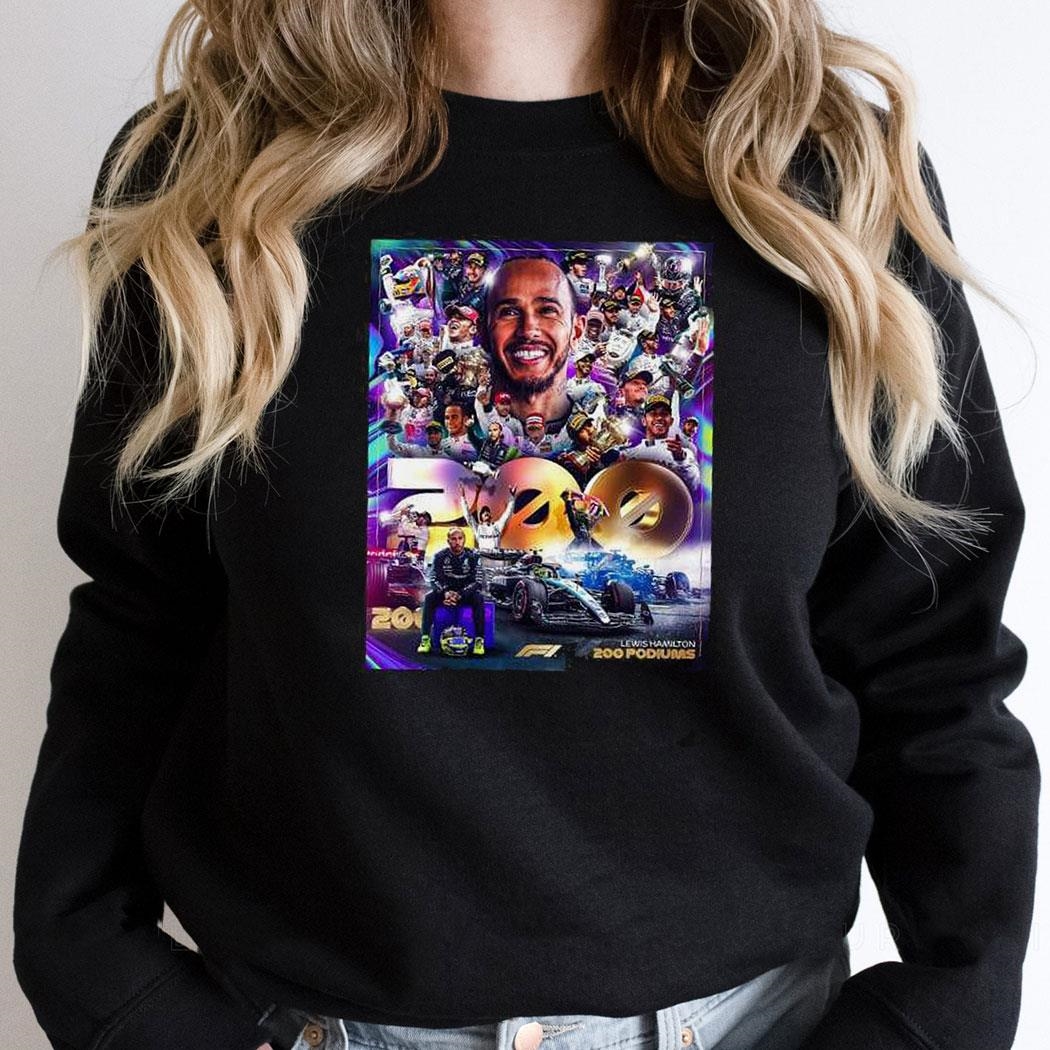 Sir Lewis Hamilton 200 Formula 1 Podiums Shirt Sir Lewis Hamilton 200 Formula 1 Podiums Shirt