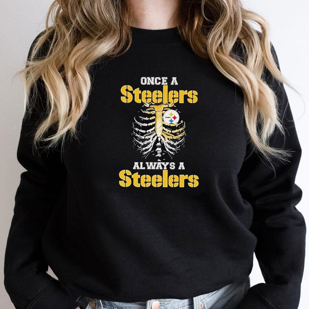 Skeleton Once A Steelers Always A Pittsburgh Steelers Shirt Skeleton Once A Steelers Always A Pittsburgh Steelers Shirt
