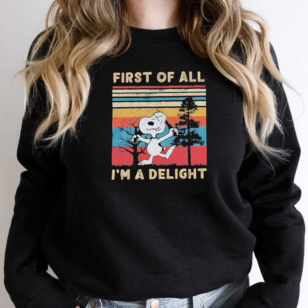 Snoopy First Of All Im A Delight Vintage Shirt Hoodie