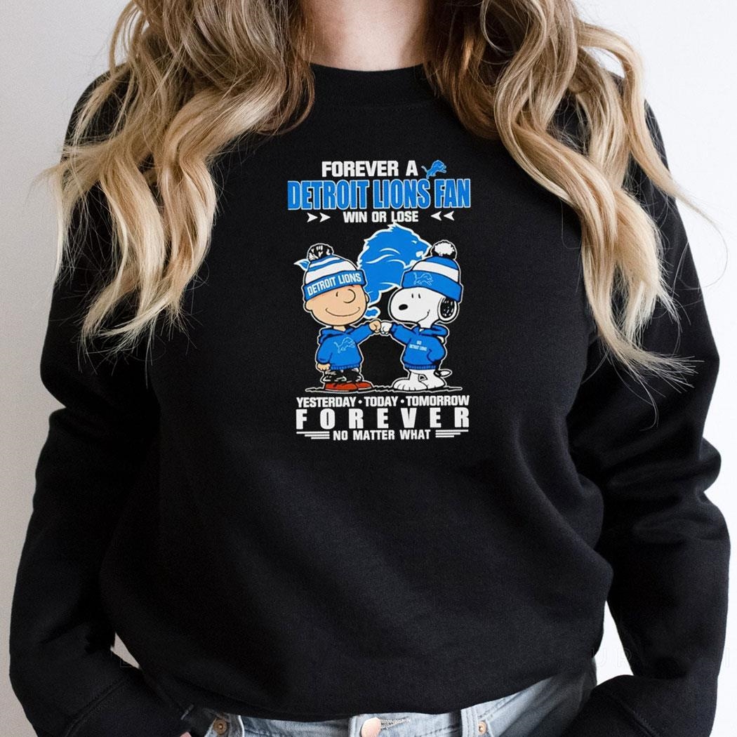 Snoopy Forever A Detroit Lions Fan Win Or Lose Yesterday Today Tomorrow Forever Shirt Hoodie