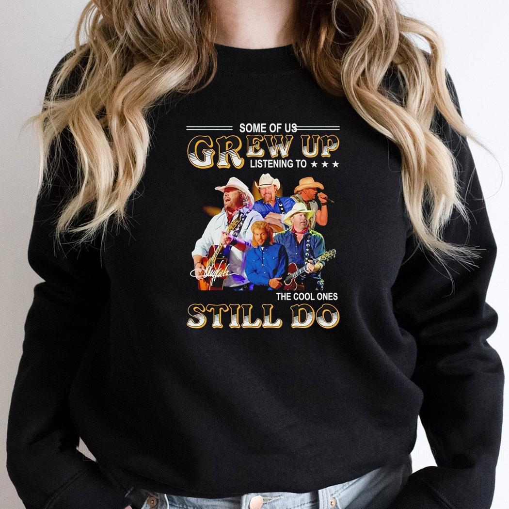 Some Of Us Grew Up Listening To Toby Keith The Cool Ones Still Do Shirt