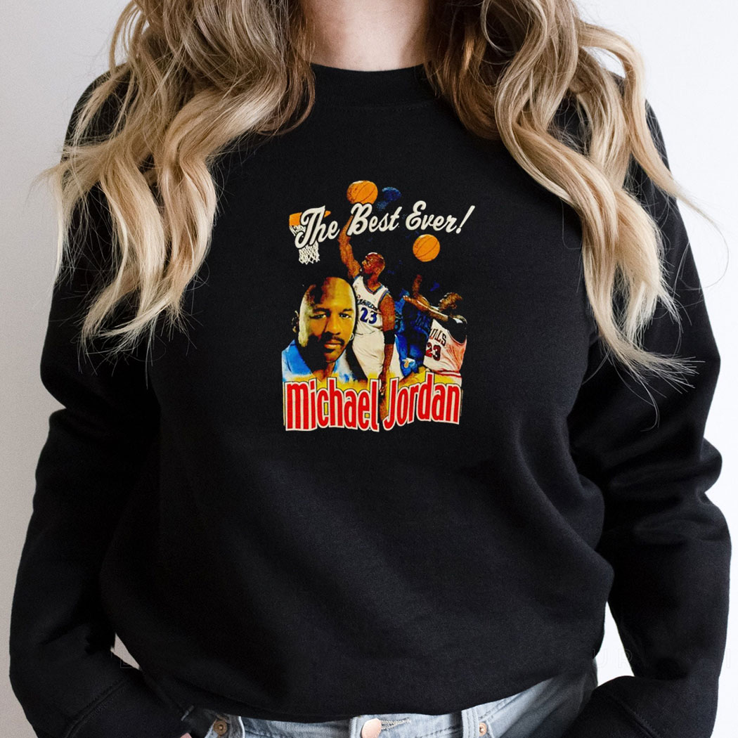 The Best Ever Michael Jordan Shirt Hoodie