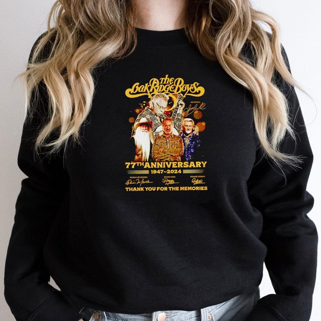 The Oak Ridge Boys 77th Anniversary 1947 2024 Thank You For The Memories Shirt Hoodie