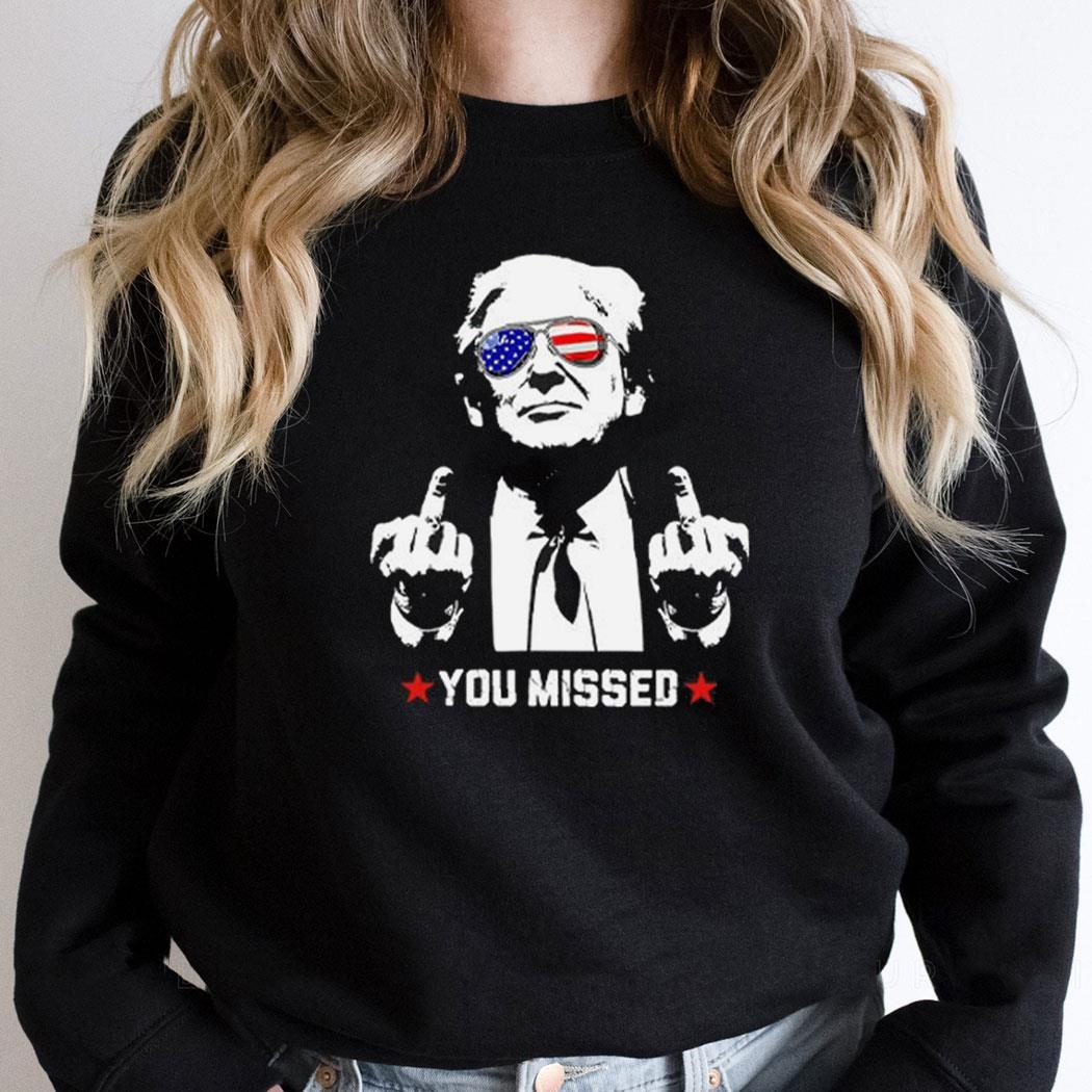 Trump Assassination Shooting You Missed Shirt Trump Assassination Shooting You Missed Shirt