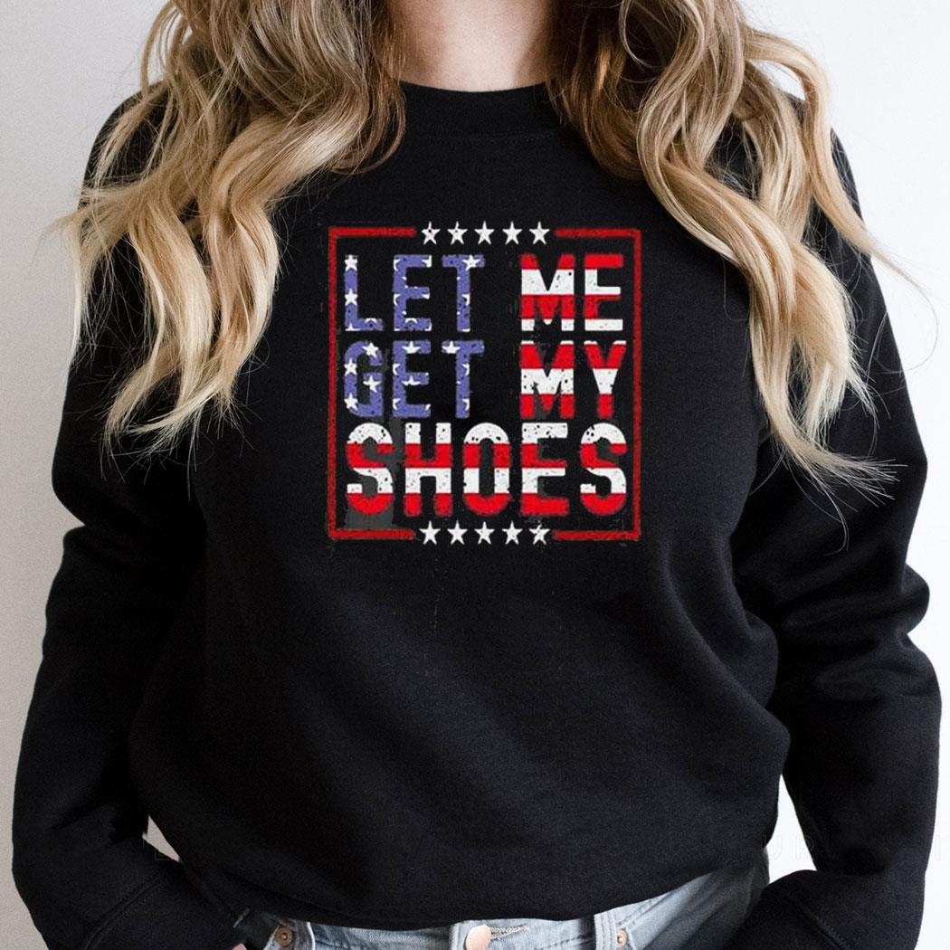 Womens Let Me Get My Shoes Print Round Neck Shirt Womens Let Me Get My Shoes Print Round Neck Shirt