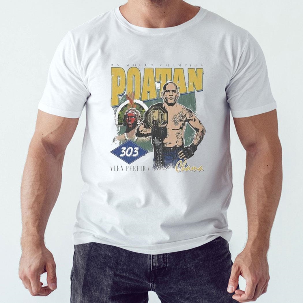 2x World Champion Poatan Alex Pereira Chama Shirt Hoodie