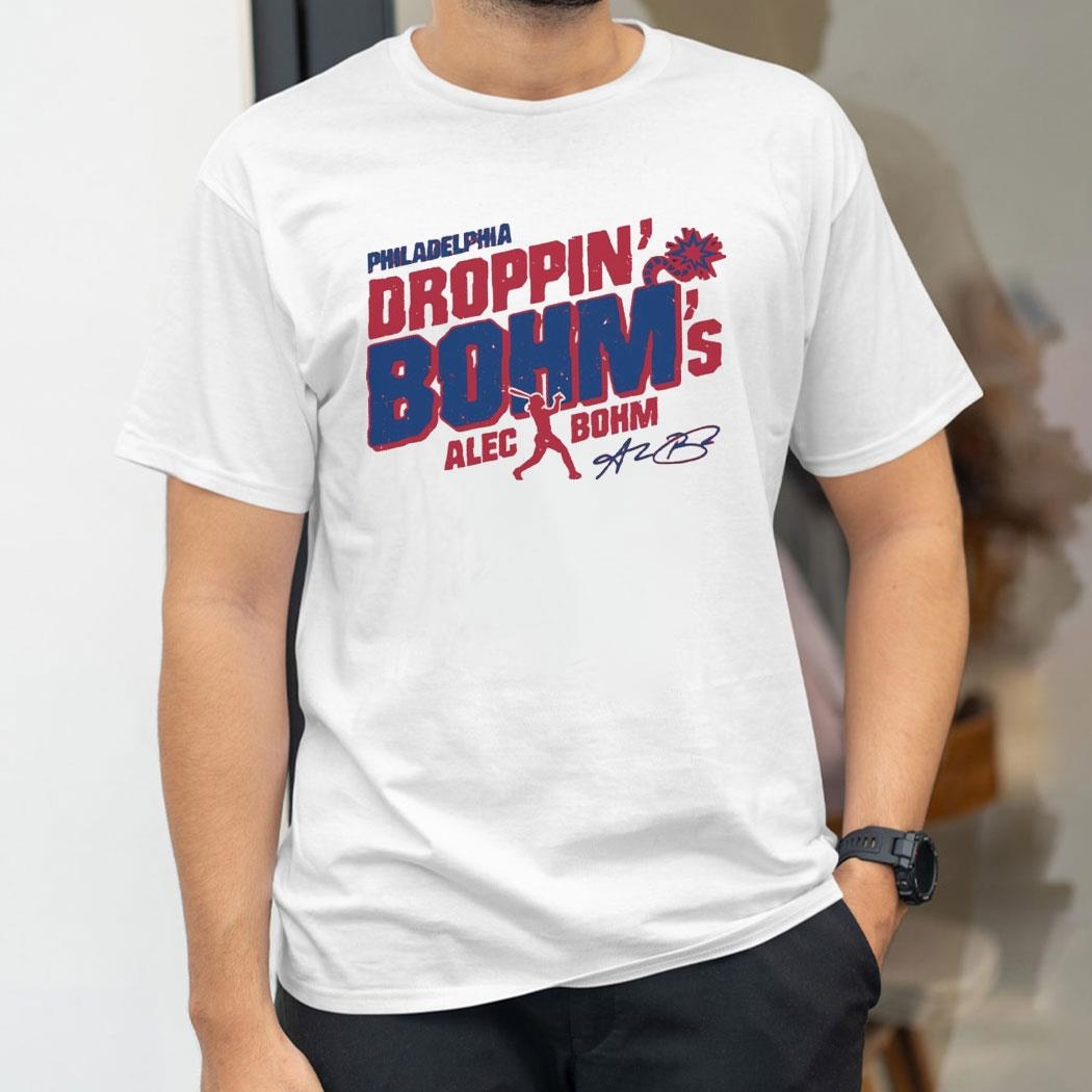 Alec Bohm Philadelphia Phillies Droppin Bohms Signature Shirt Hoodie