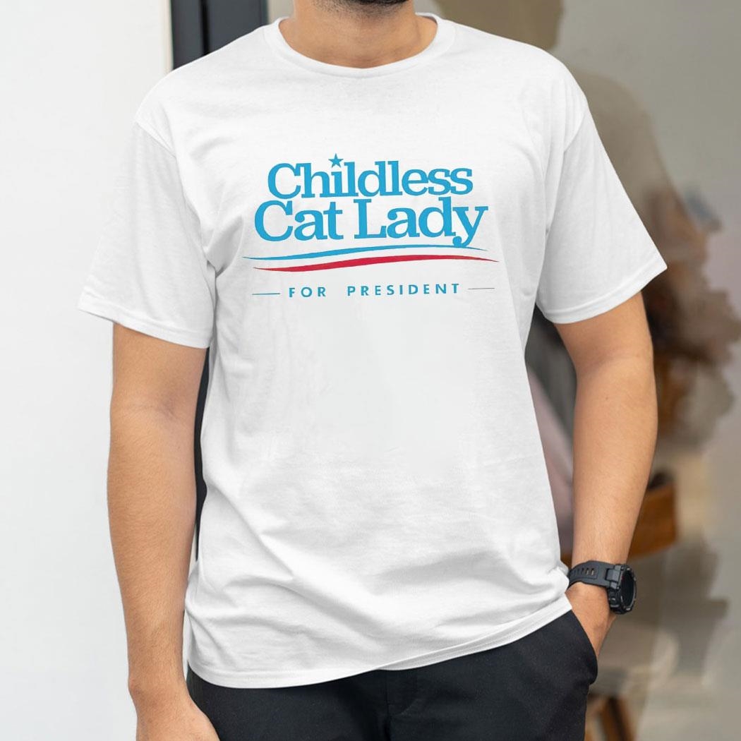 Childless Cat Lady For President Shirt