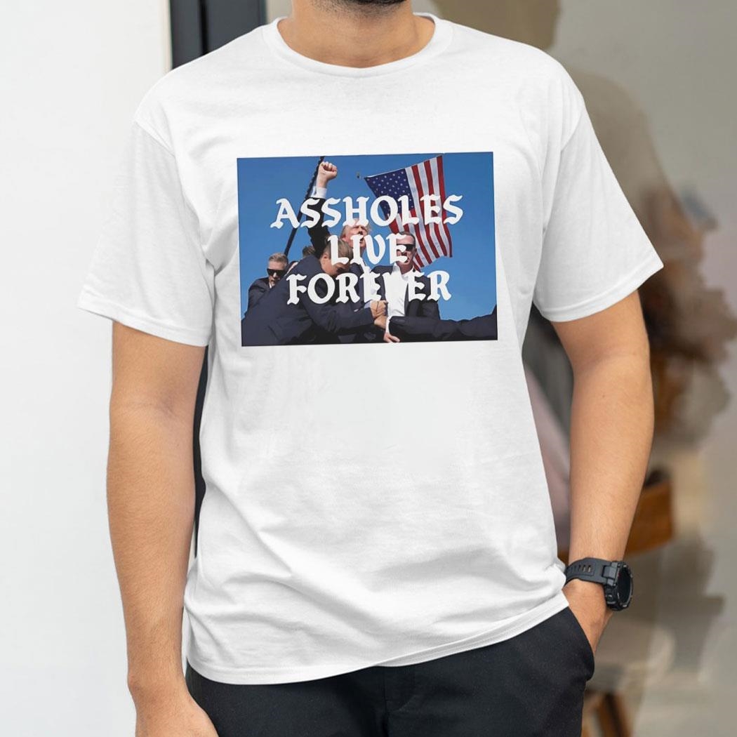 Donald Trump Cant Be Killed Assholes Live Forever Shirt Hoodie