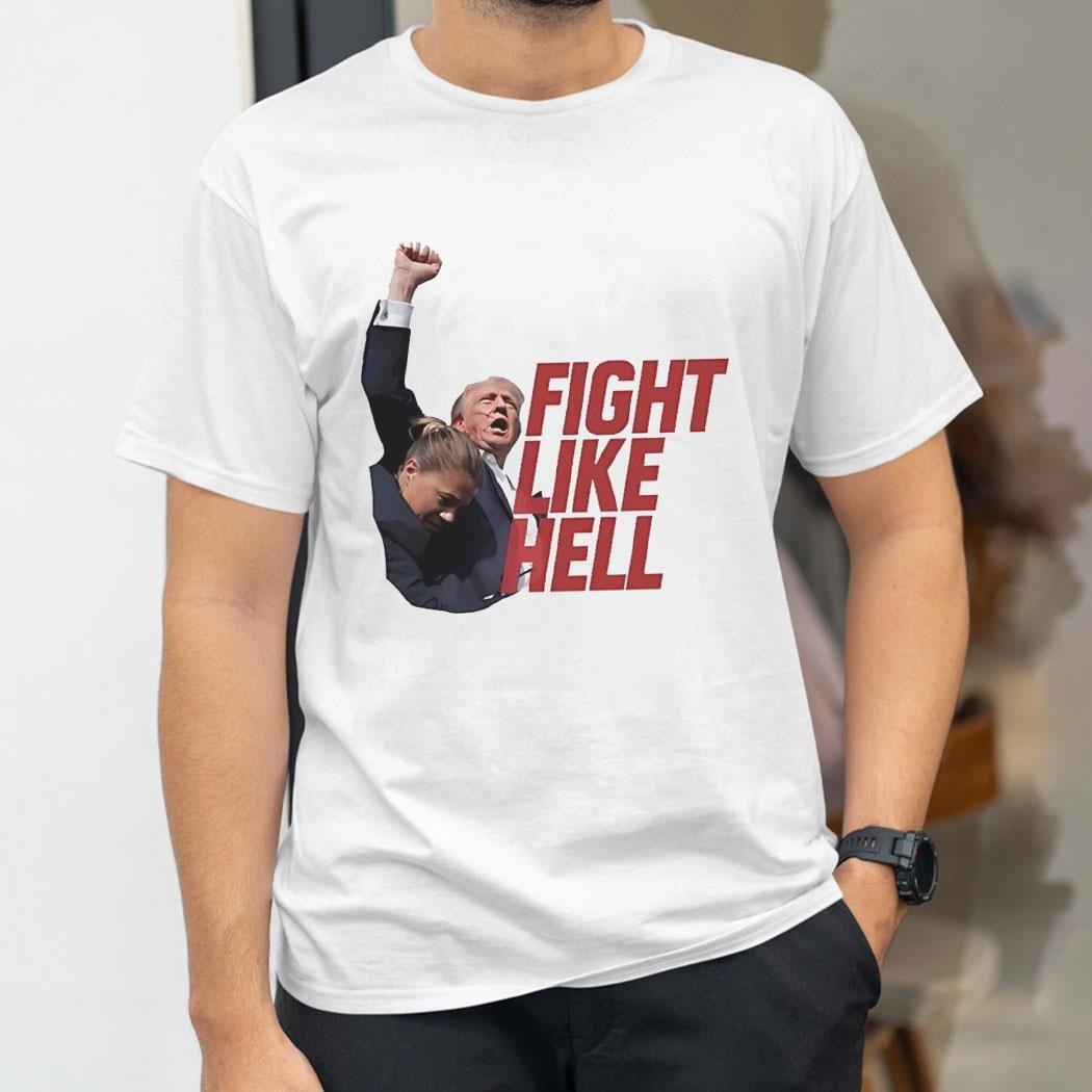 Donald Trump Fight Like Hell 2024 Shirt Hoodie