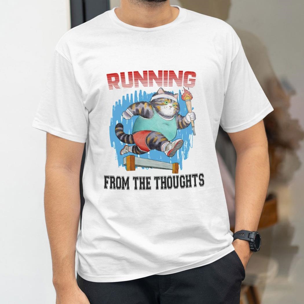 Fat Cat Running From The Thoughts Shirt Fat Cat Running From The Thoughts Shirt