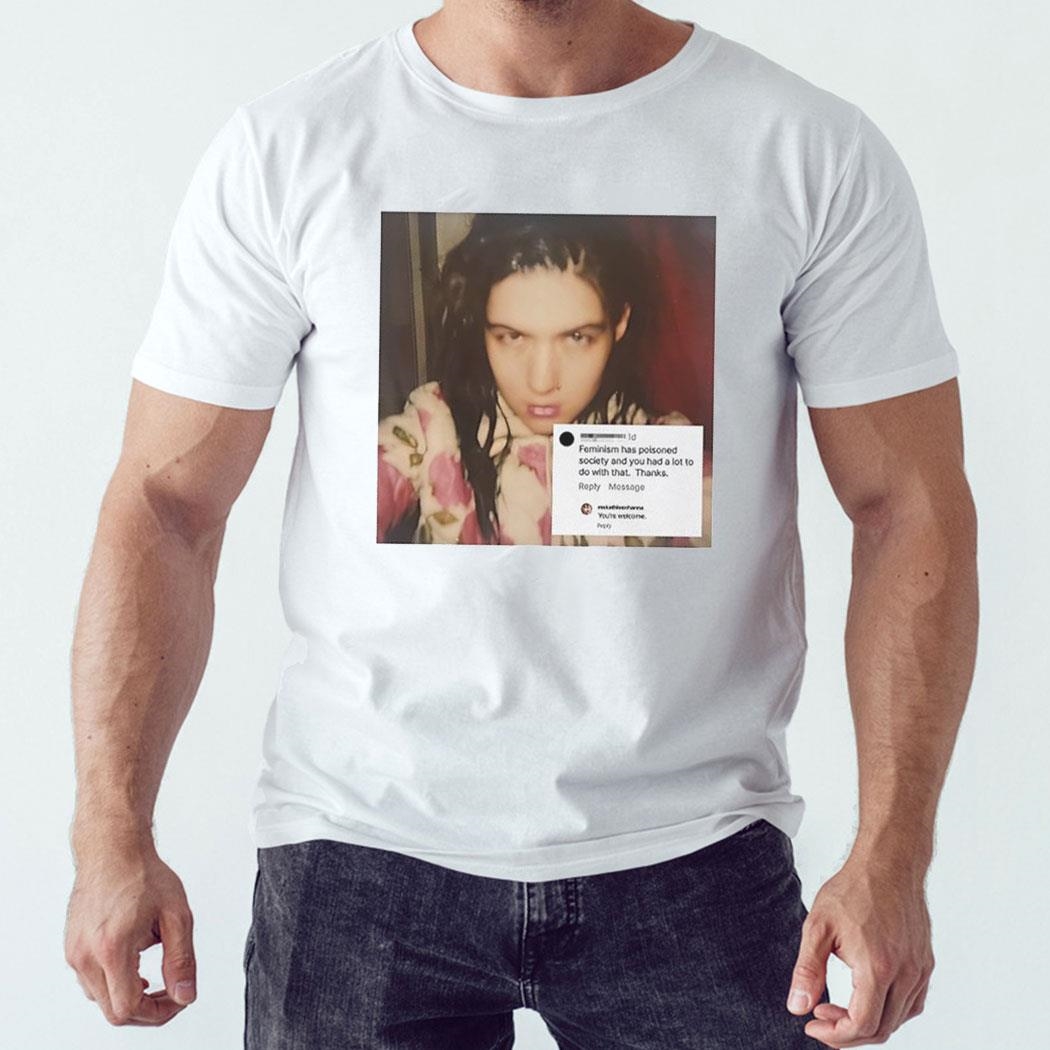 Kathleen Hanna Feminism Has Poisoned Society Youre Welcome Shirt Hoodie