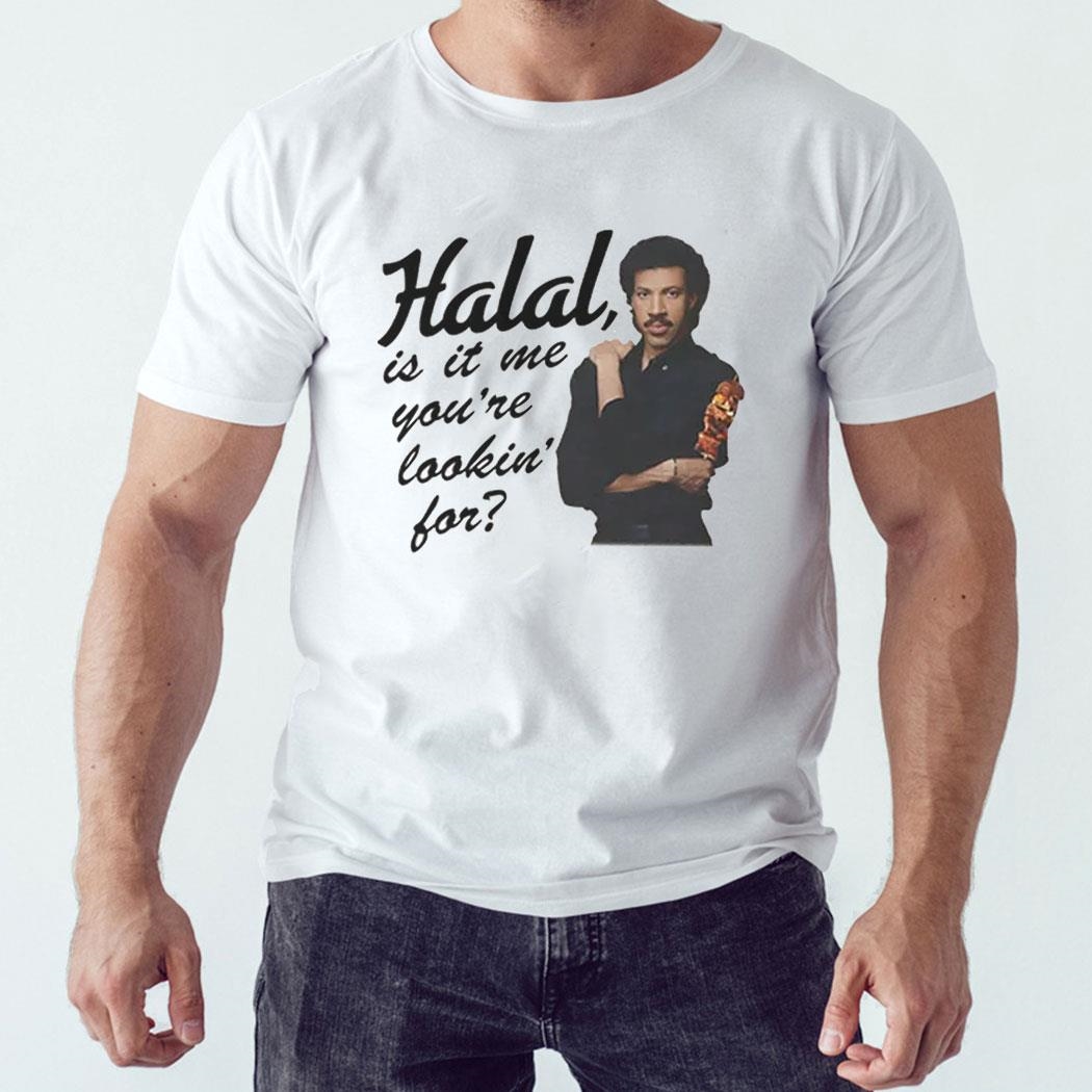Lionel Richie Halal Is It Me Youre Lookin For Shirt