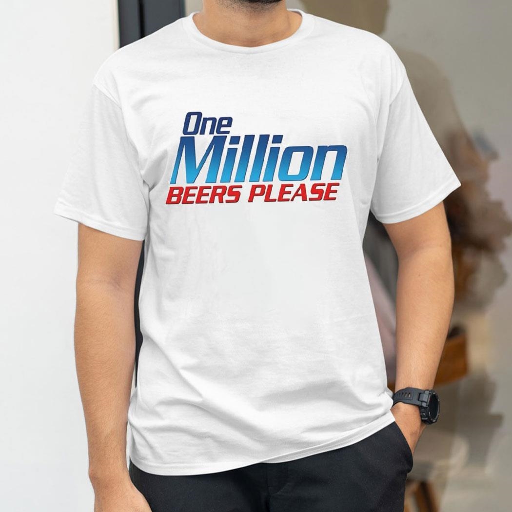 One Million Beers Please Shirt One Million Beers Please Shirt