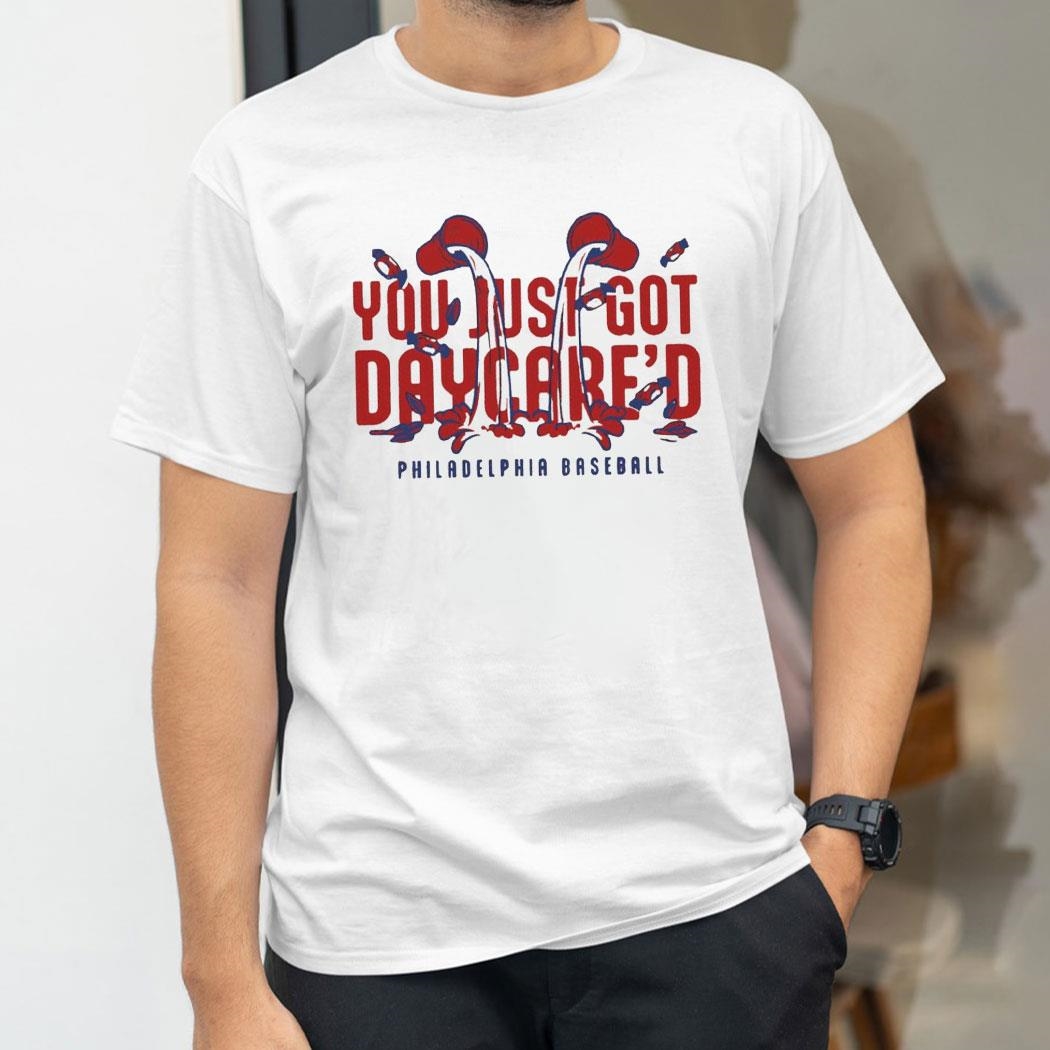 Philadelphia Baseball You Just Got Daycared Shirt Hoodie