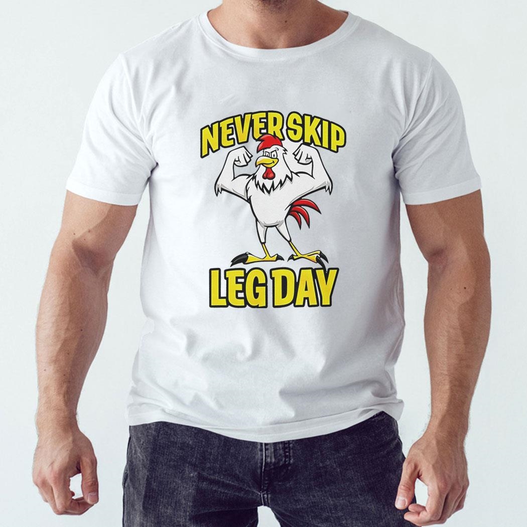 Rooster Never Skip Leg Day Shirt