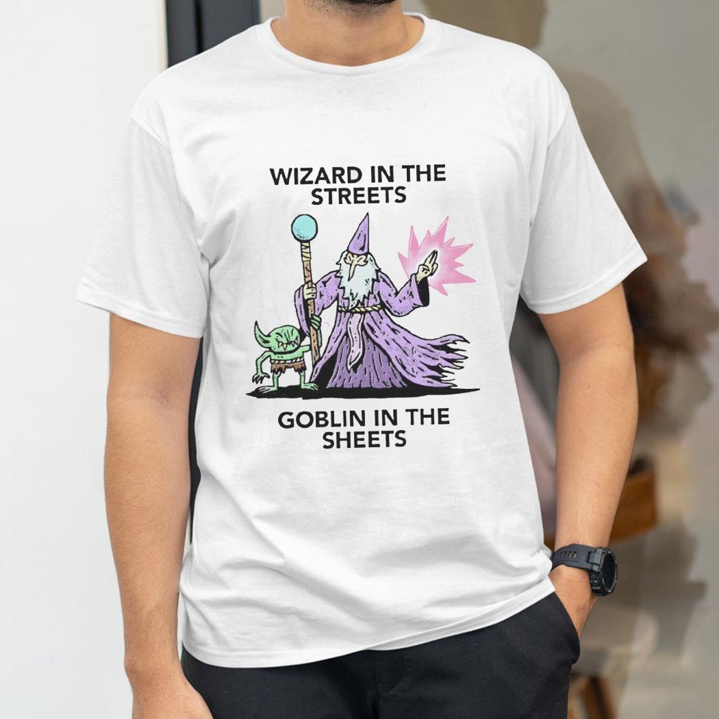 Wizard In The Streets Goblin In The Sheets Shirt Wizard In The Streets Goblin In The Sheets Shirt