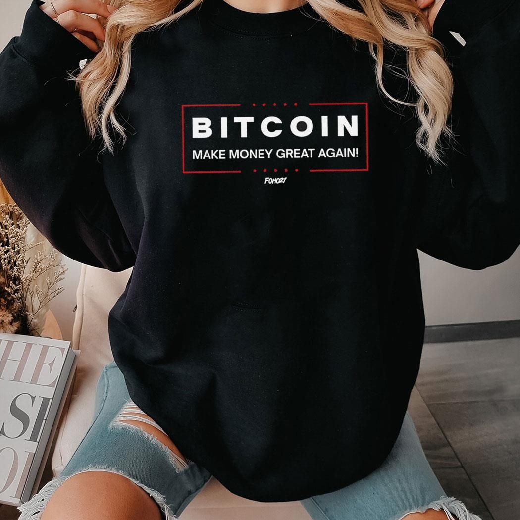 Bitcoin Make Money Great Again Shirt Hoodie