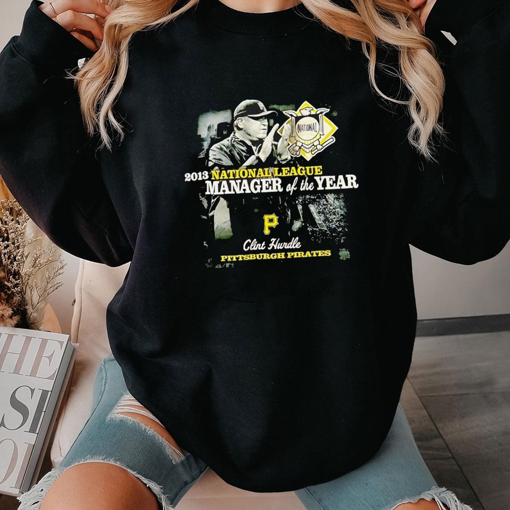 Clint Hurdle Pittsburgh Pirates National League Manager Of The Year Vintage Shirt Hoodie