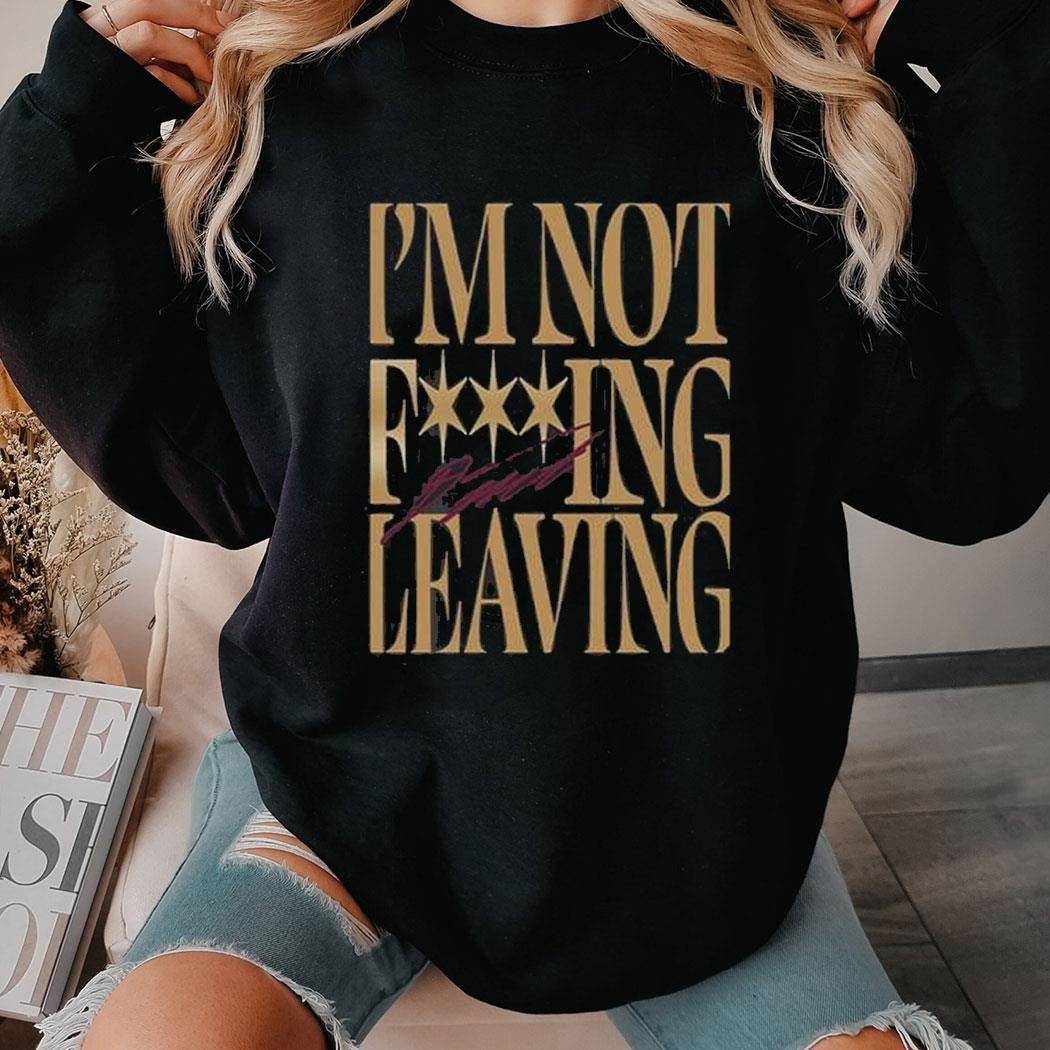 Donovan Mitchell Im Not Fucking Leaving Shirt Hoodie
