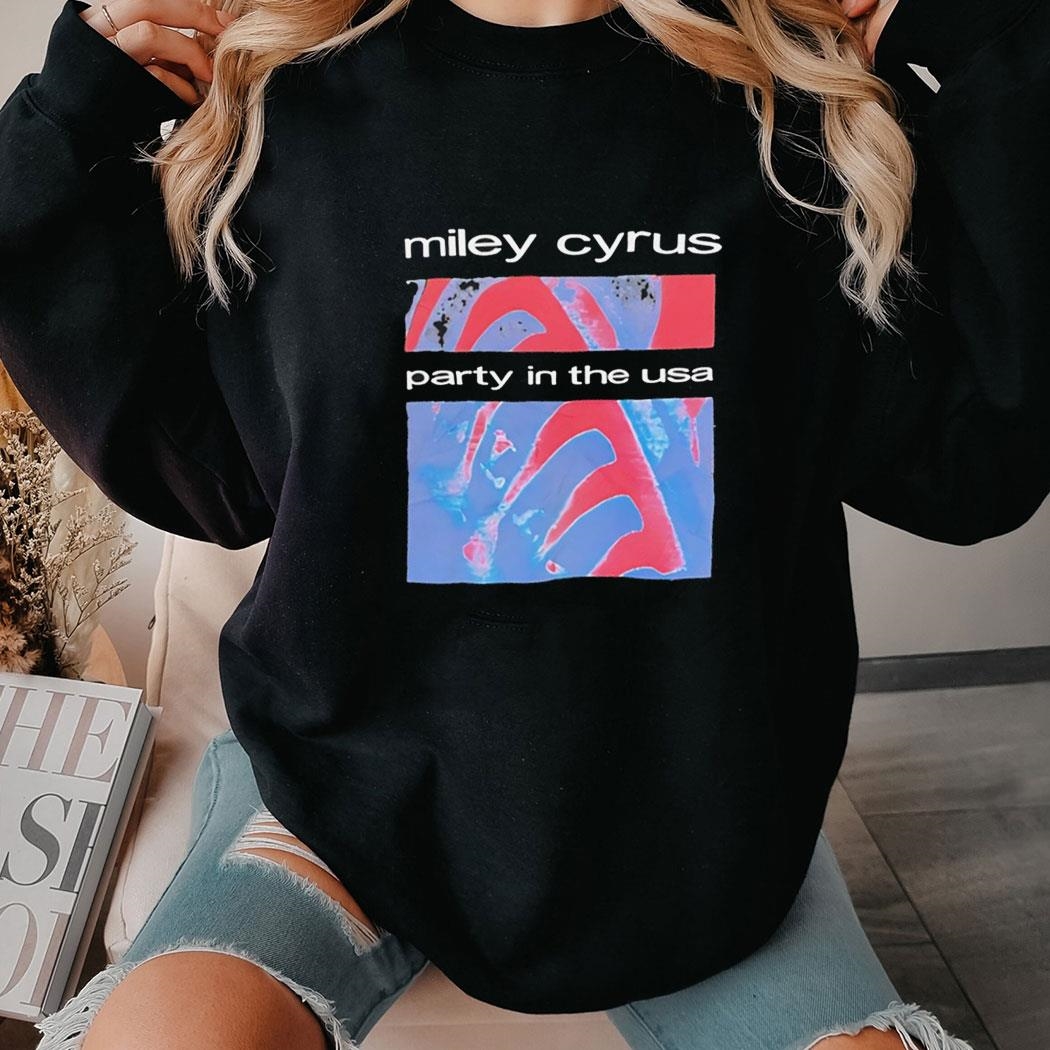 Miley Cyrus Party In The Usa Shirt Hoodie