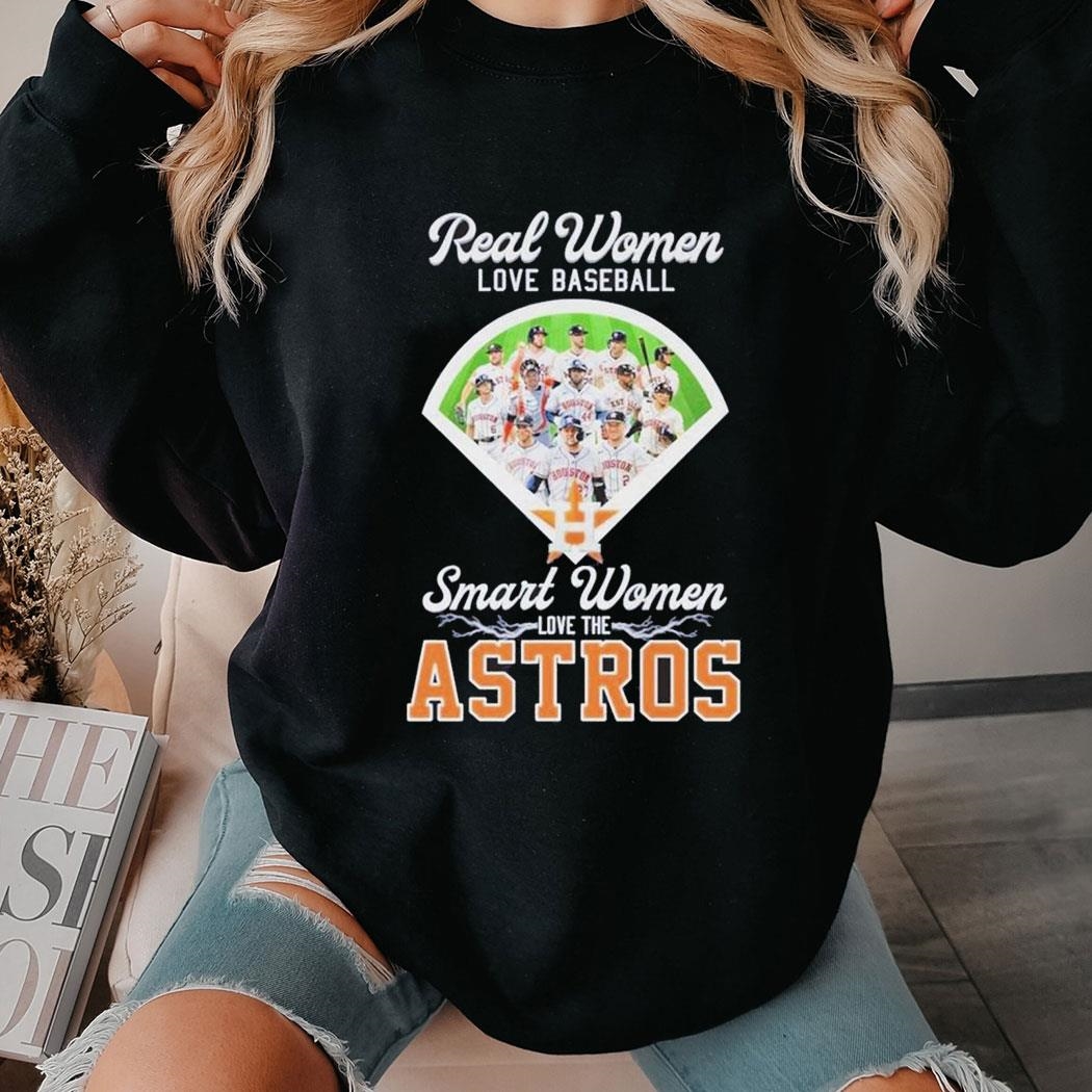 Real Women Love Baseball Smart Women Love The Houston Astros Shirt