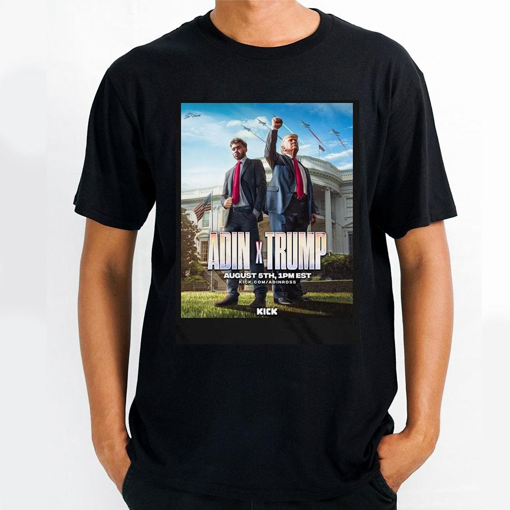 Adin Ross X Donald Trump August 5th 2024 Only On Kick Shirt