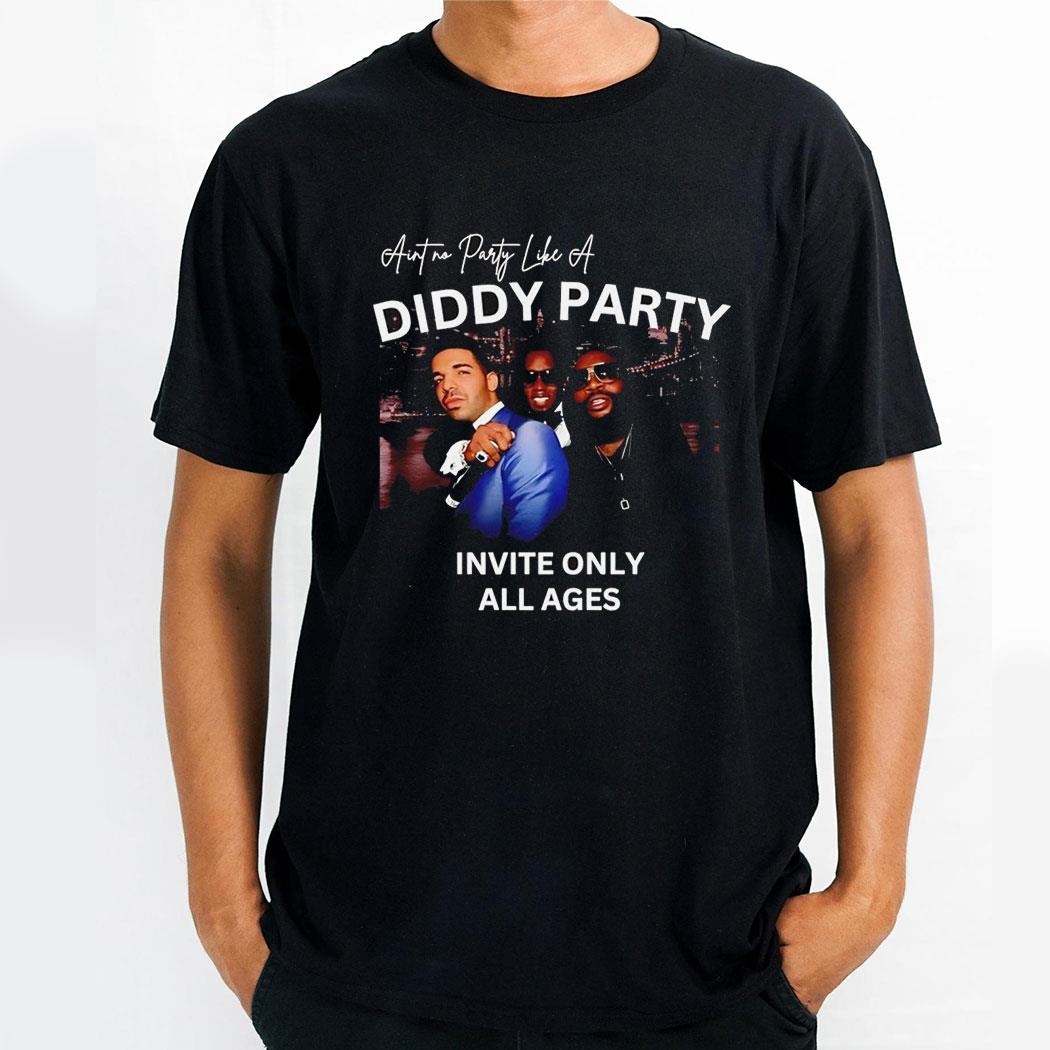 Aint No Party Like A Diddy Party Invite Only All Ages Shirt