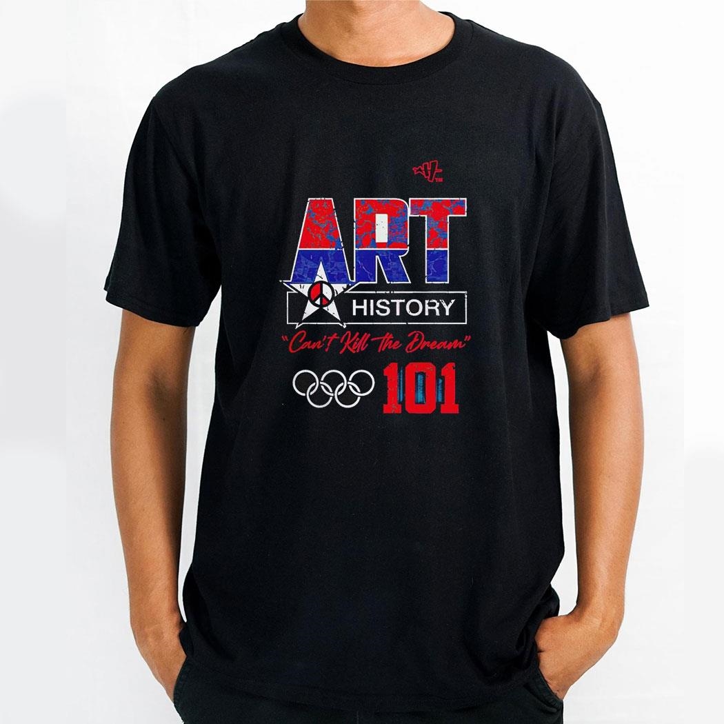 Art History Cant Kill The Dream 101 Olympic Shirt