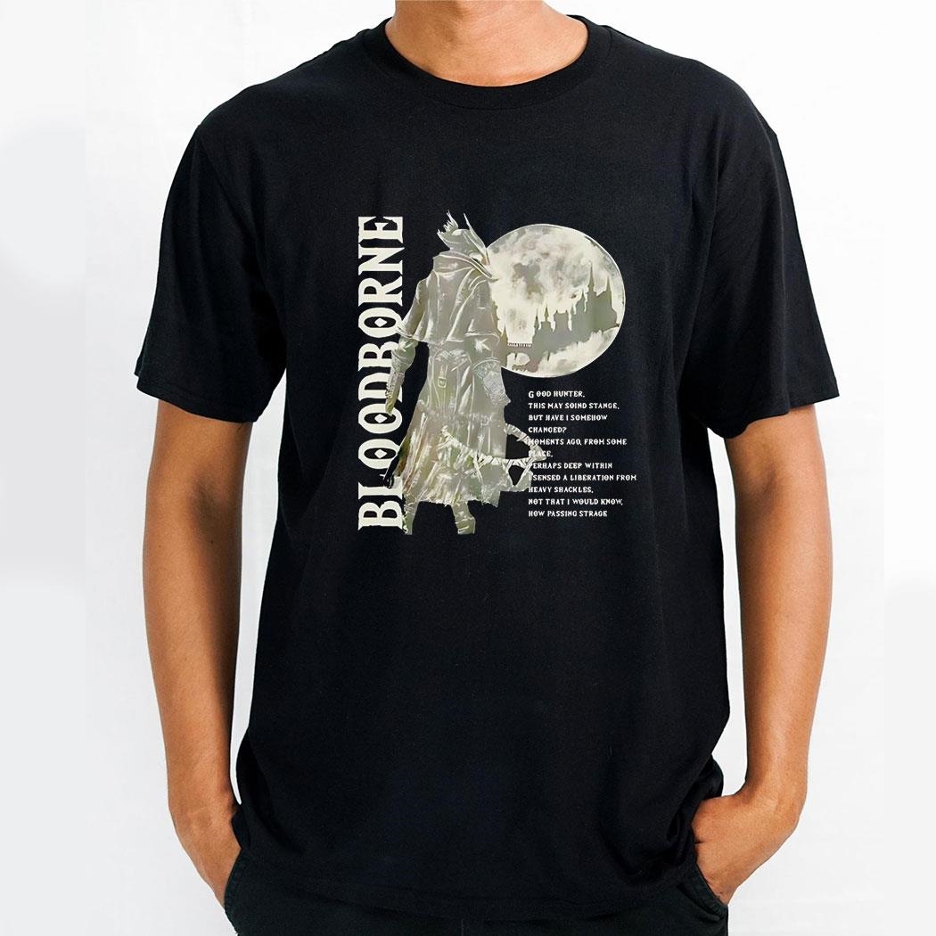 Bloodborne Good Hunter This May Soind Stange Shirt