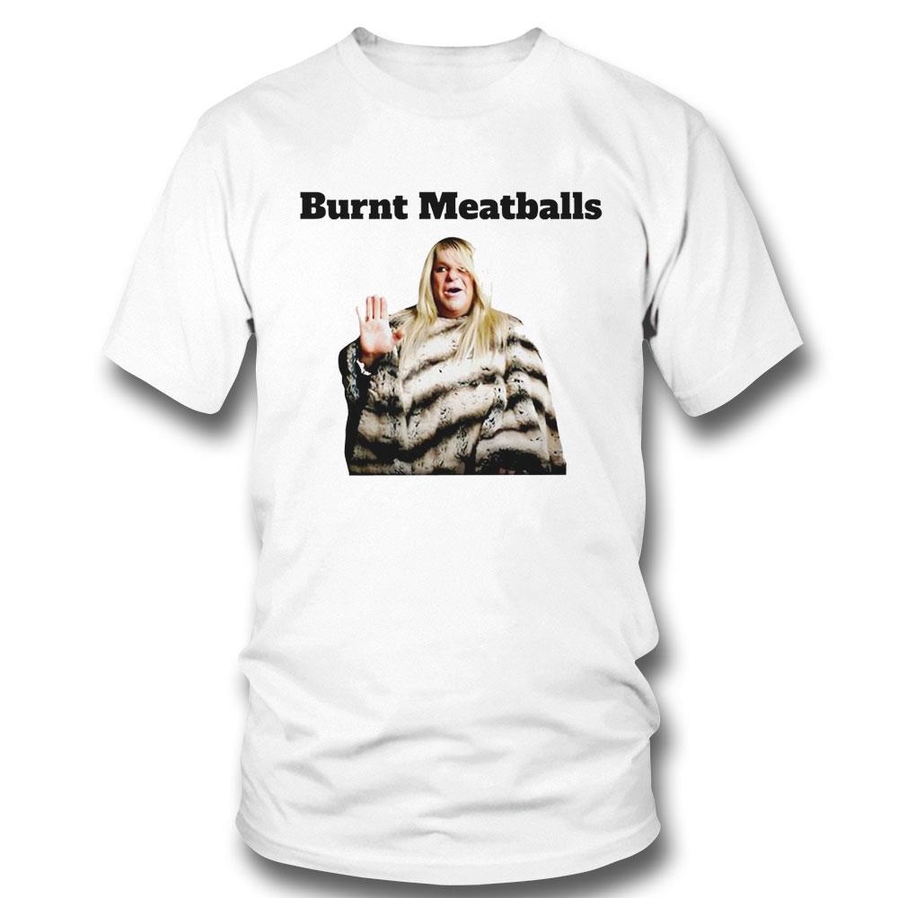 Burnt Meatballs Funny Shirt