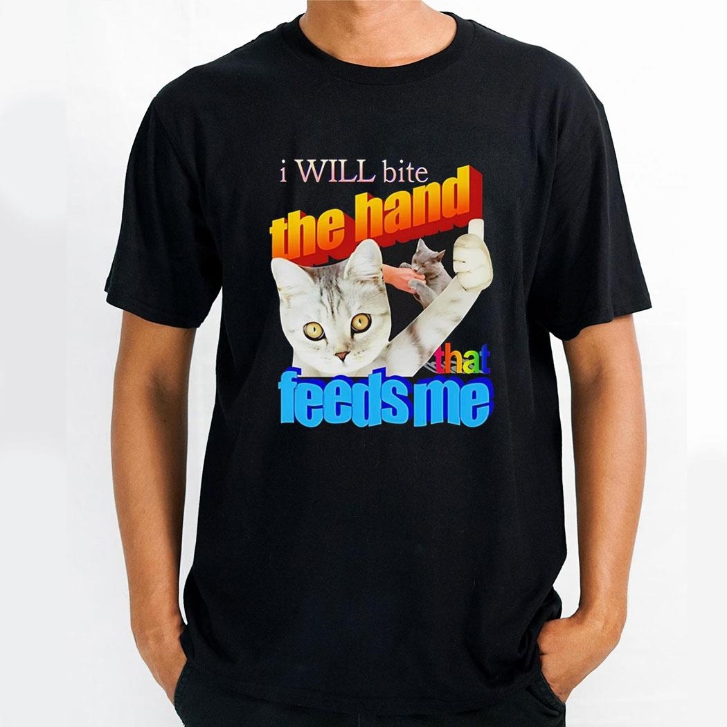 Cat I Will Bite The Hand That Feeds Me Shirt