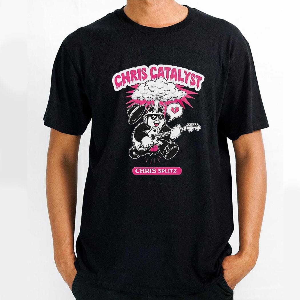 Chris Catalyst Chris Splitz Shirt