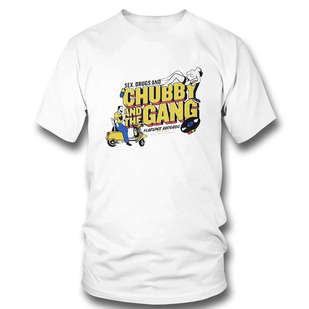 Chubby And The Gang Sex Drugs And Chubby Shirt Hoodie