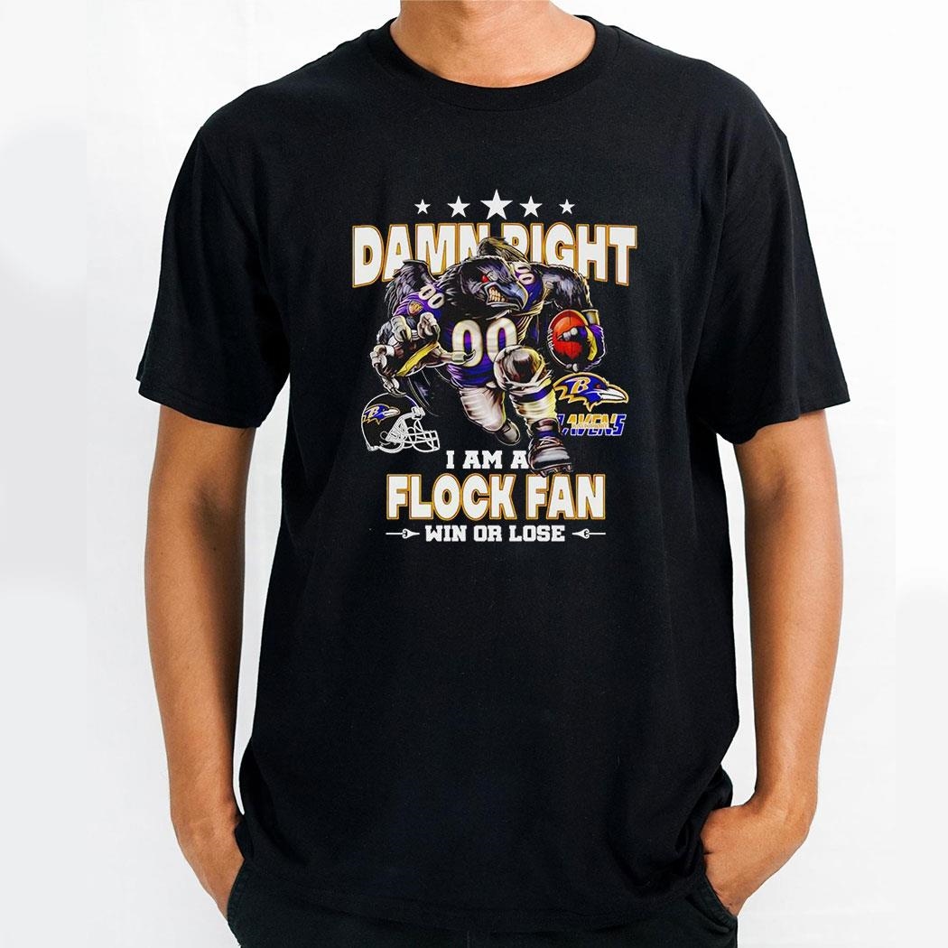 Damn Right I Am A Baltimore Ravens Fan Win Or Lose Shirt