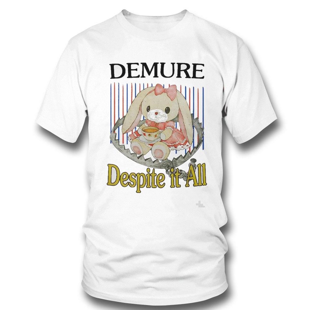 Demure Despite It All Women Shirt