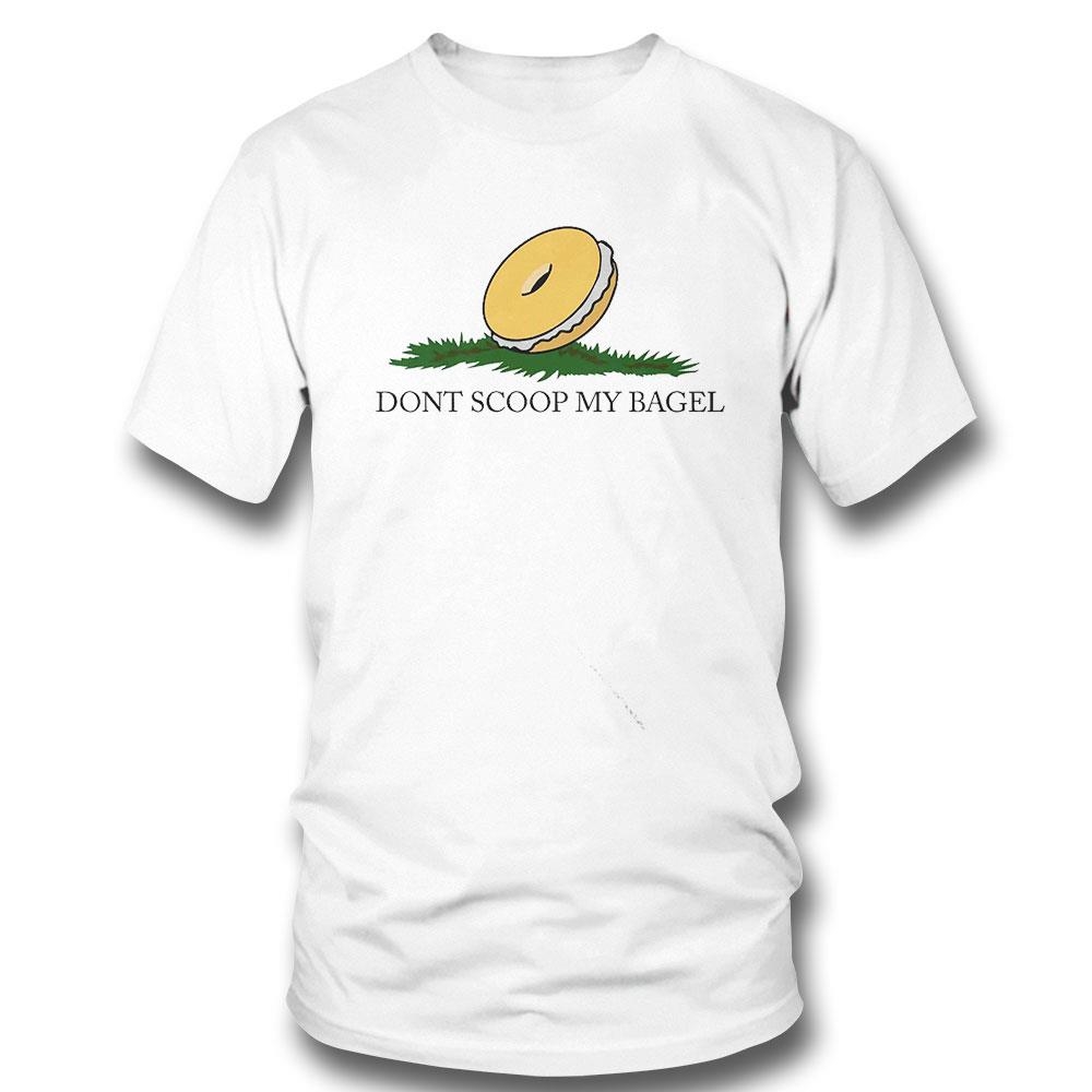 Dont Scoop My Bagel Shirt