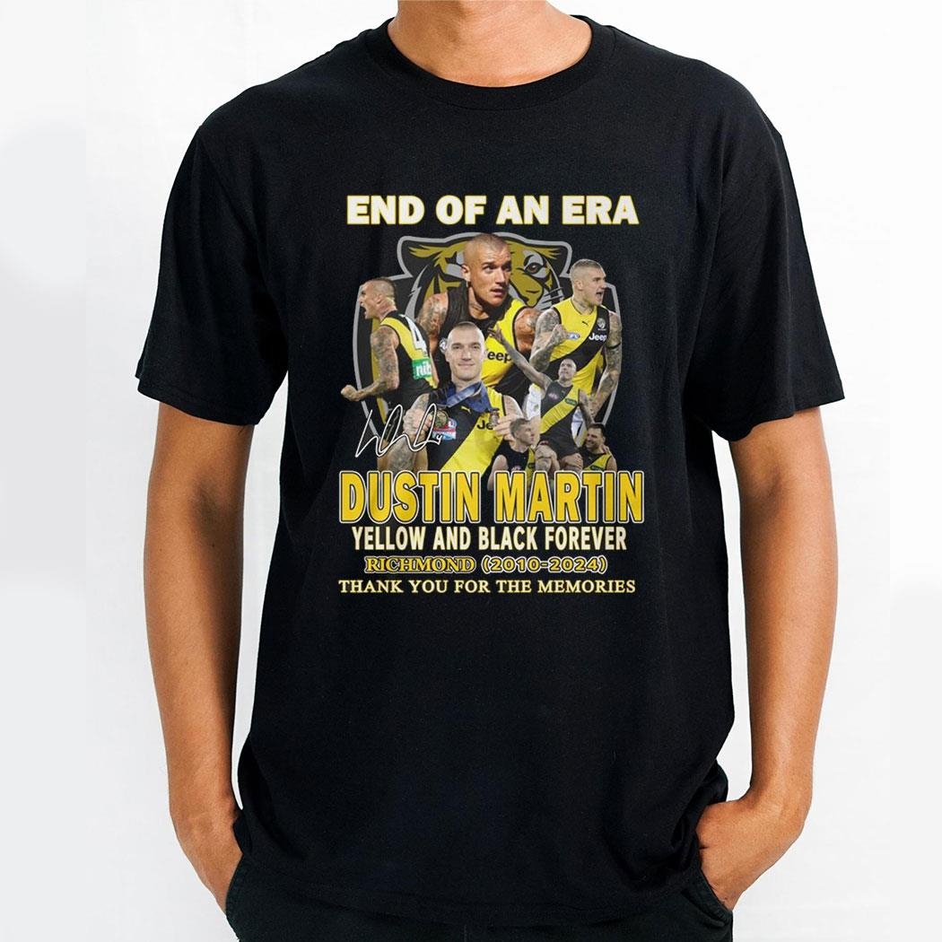 End Of An Era Dustin Martin Yellow And Black Forever Richmond 2010 2024 Thank You For The Memories Shirt