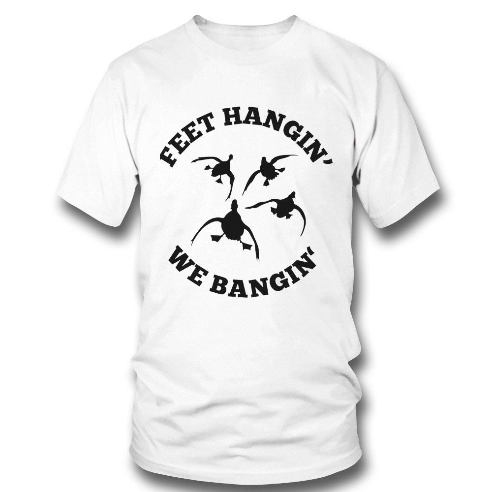 Feet Hanging We Banging Shirt