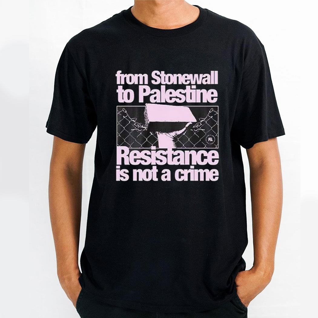 From Stonewall To Palestine Resistance Is Not A Crime Shirt