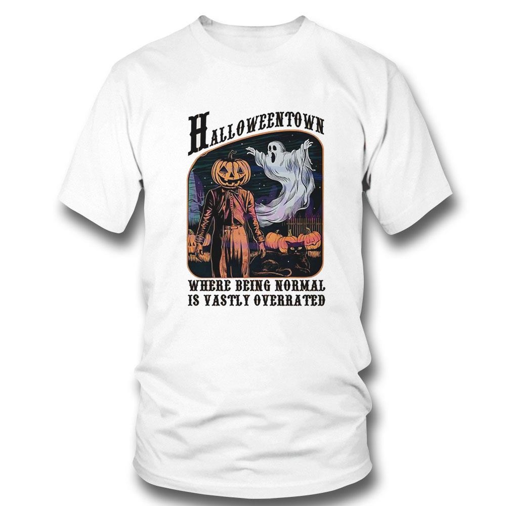 Halloweentown Where Being Normal Is Vastly Overrated Shirt