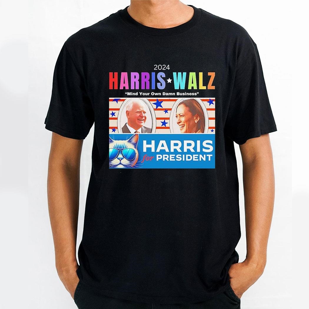 Harris Walz Mind Your Own Damn Business 2024 Shirt
