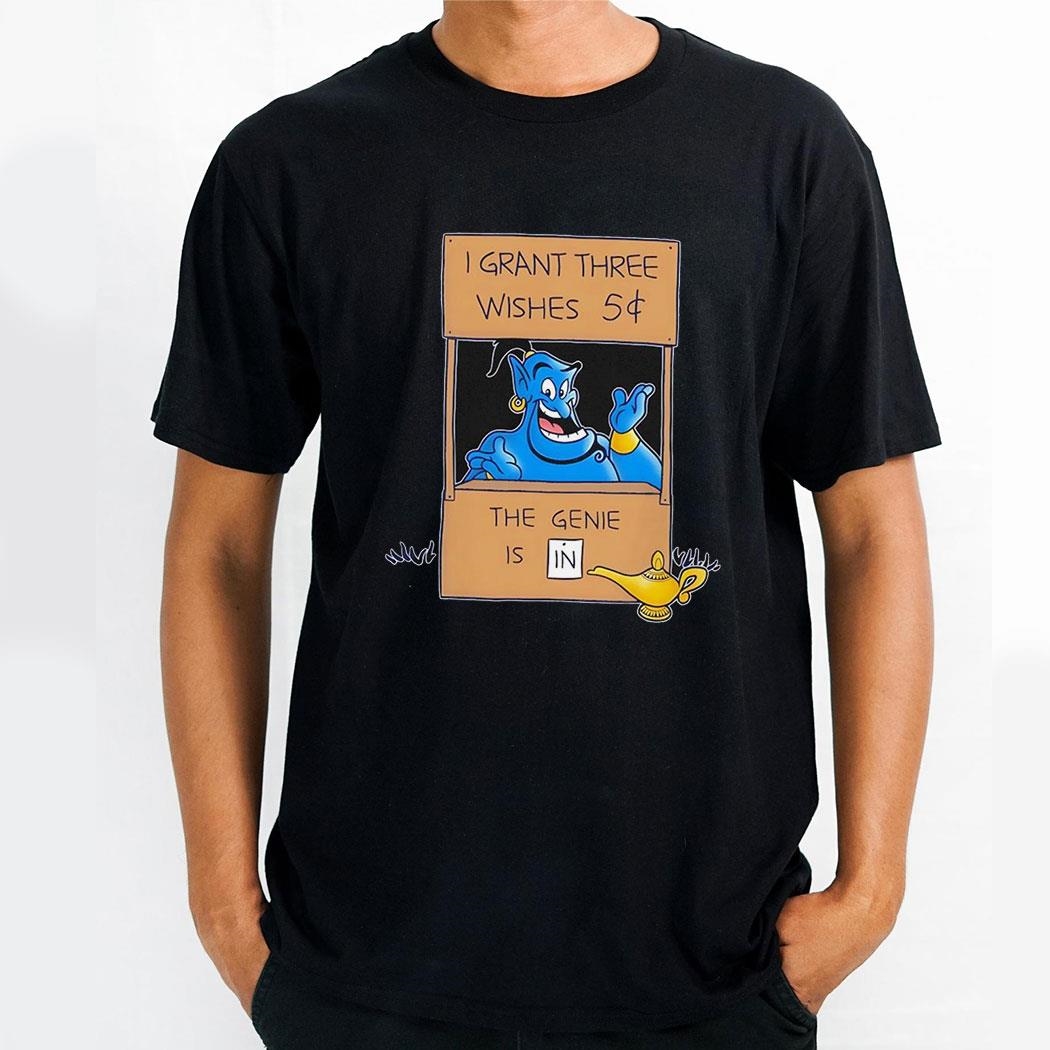 I Grant Three Wishes 5 The Genie Is In Aladdin Shirt