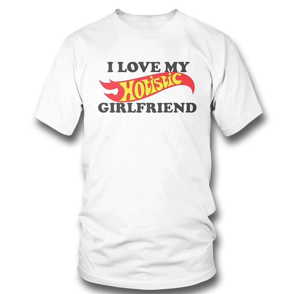 I Love My Hotistic Girlfriend Shirt