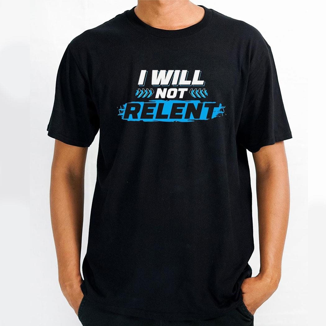 I Will Not Relent 2024 Shirt